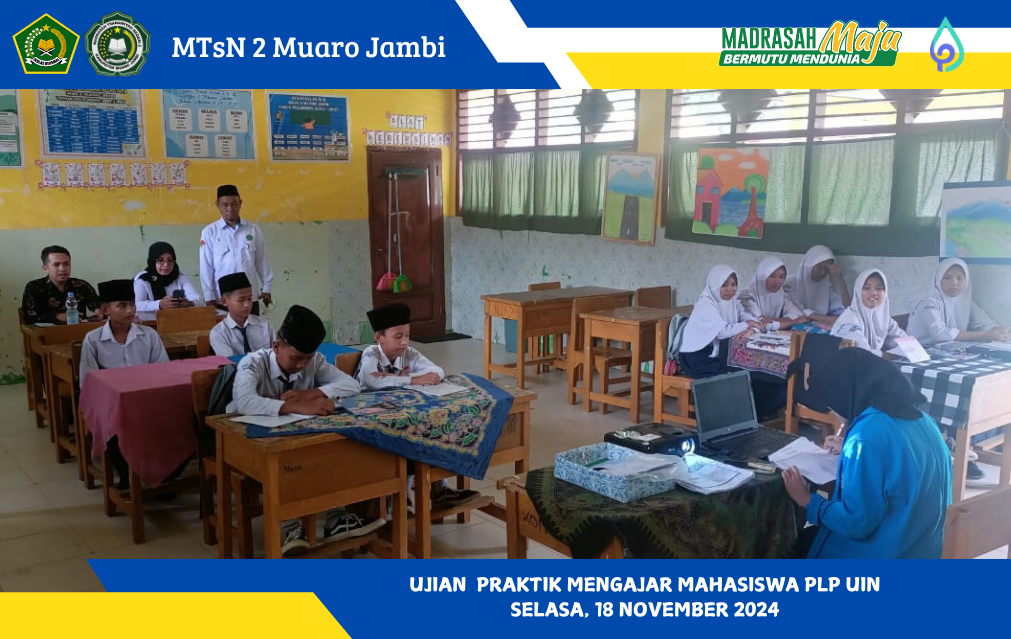 Pelaksanaan Ujian Akhir Mahasiswa PLP UIN STS di MTsN 2 Muaro Jambi Berlangsung Lancar