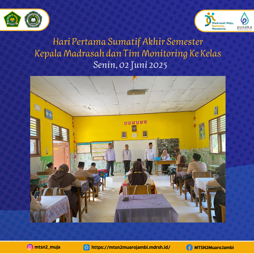 Hari Pertama SAS, Kepala Madrasah dan Tim Lakukan Monitoring Pelaksanaan Ujian di MTsN 2 Muaro Jambi