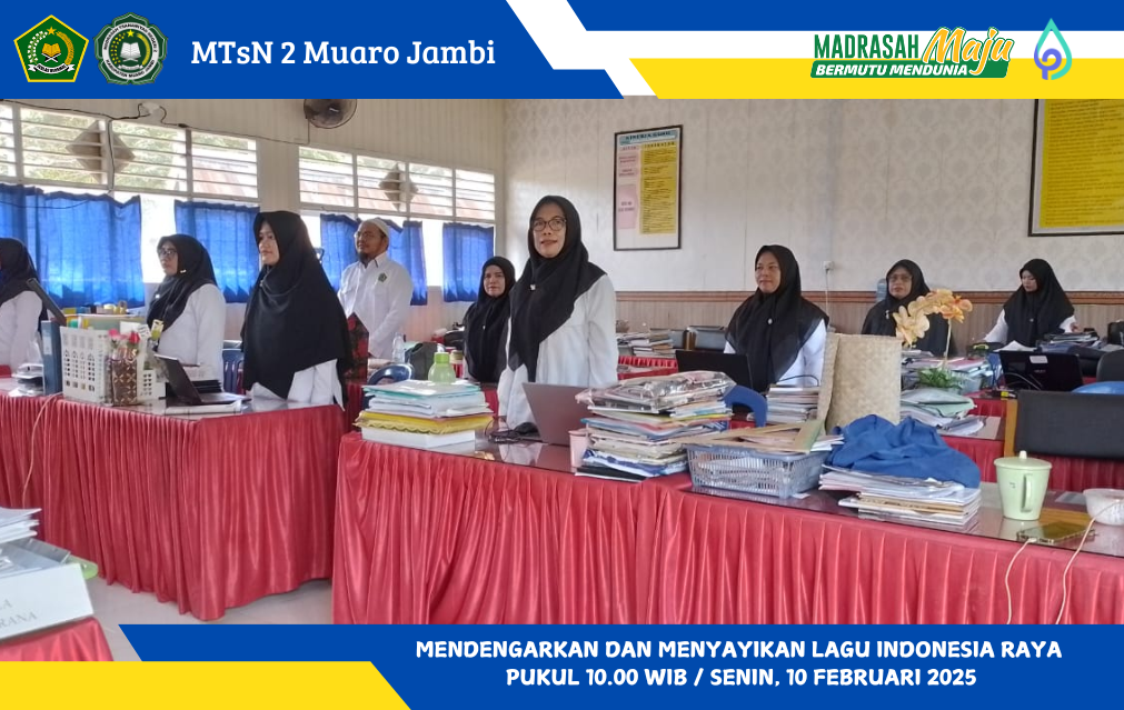  MTsN 2 Muaro Jambi Laksanakan Instruksi : Lagu Indonesia Raya Wajib Didengarkan di Jajaran Kemenag RI