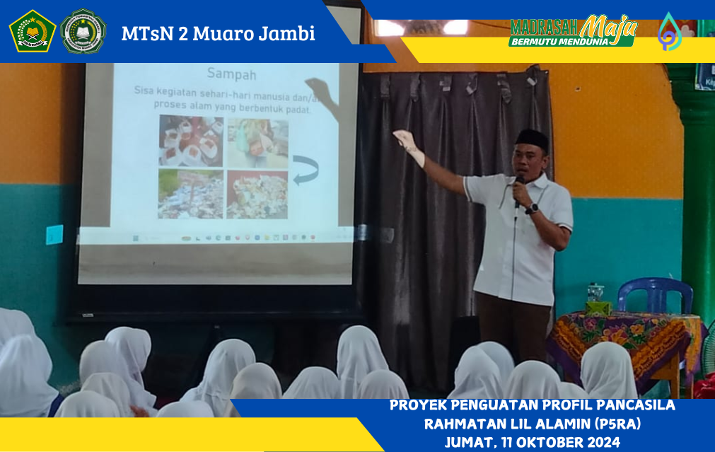 Pelaksanaan Kegiatan P5RA di MTsN 2 Muaro Jambi, Fokus pada Pengelolaan Sampah dengan Narasumber Kepala Dinas Lingkungan Hidup Muaro Jambi