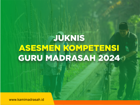 Asesmen Kompetensi Guru dan Tenaga Kependidikan (AKGTK) Madrasah 2024