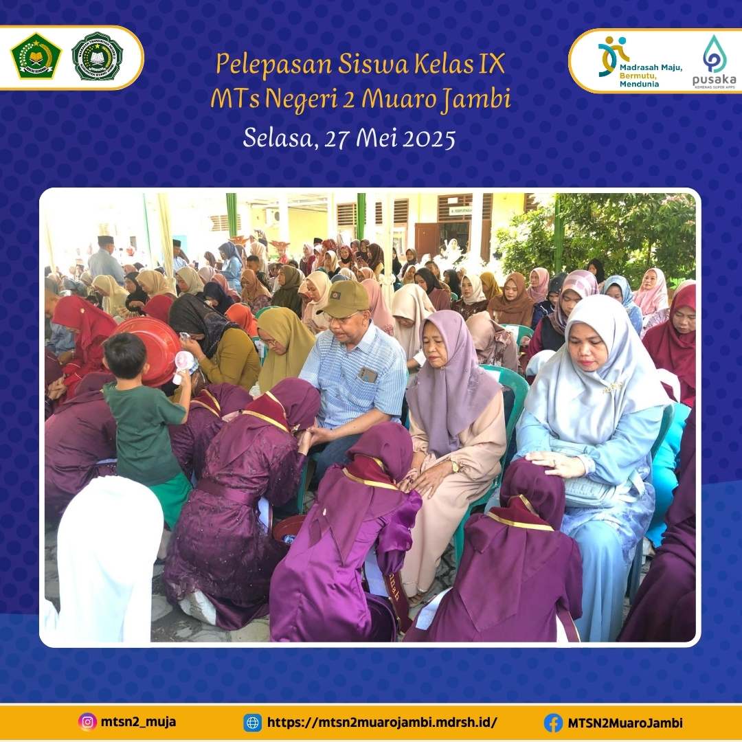 TRADISI CUCI KAKI AYAH IBU, SIMBOL BAKTI SISWA KELAS IX MTsN 2 MUARO JAMBI DALAM PERPISAHAN TAHUN 2025