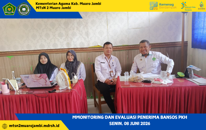 Monitoring dan Evaluasi Penerima Bansos PKH di MTsN 2 Muaro Jambi Monitoring dan Evaluasi Penerima Bansos PKH di MTsN 2 Muaro Jambi